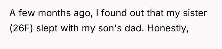 A few months ago, I found out that my sister...