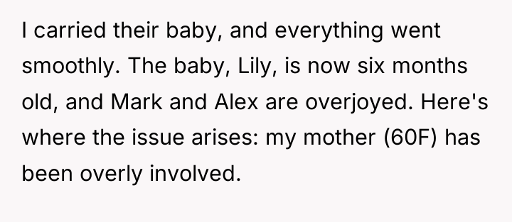 I carried their baby, and everything went smoothly. The baby,...