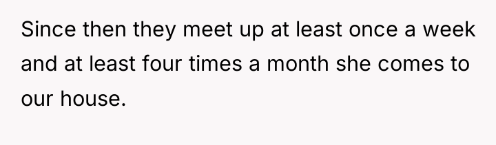 Since then they meet up at least once a week...