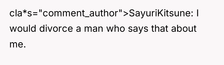 cla*s="comment_author">SayuriKitsune: I would divorce a man who says that about...