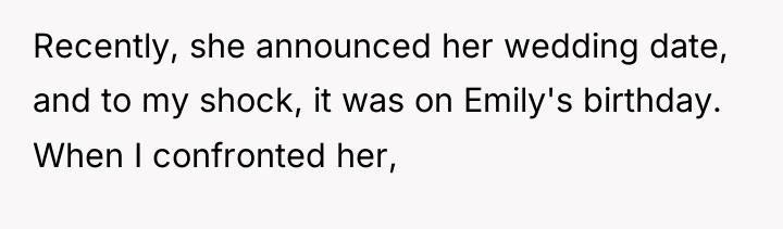 Recently, she announced her wedding date, and to my shock,...