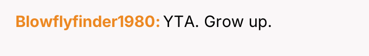 Blowflyfinder1980 YTA. Grow up.