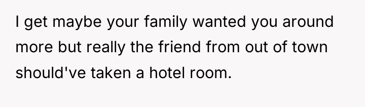 I get maybe your family wanted you around more but...