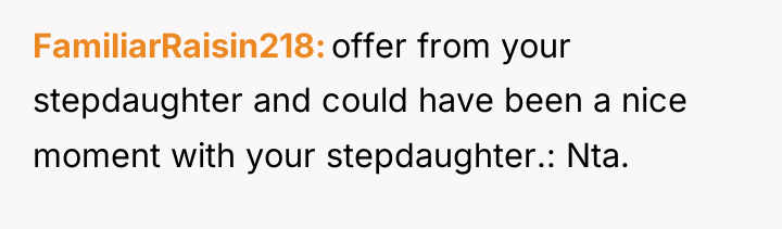 FamiliarRaisin218 offer from your stepdaughter and could have been a...