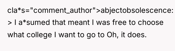 cla*s="comment_author">abjectobsolescence: > I a*sumed that meant I was free to...