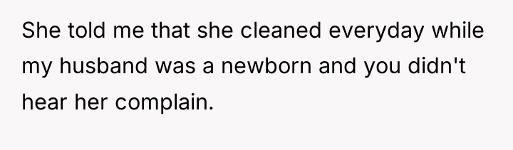 She told me that she cleaned everyday while my husband...