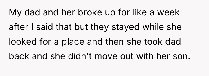 My dad and her broke up for like a week...