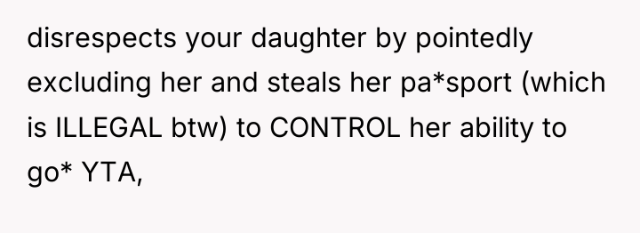 disrespects your daughter by pointedly excluding her and steals her...