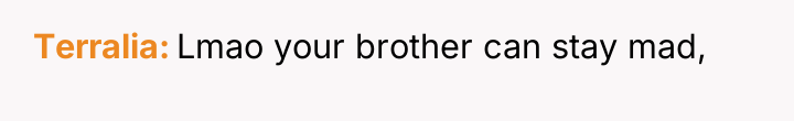 Terralia Lmao your brother can stay mad,