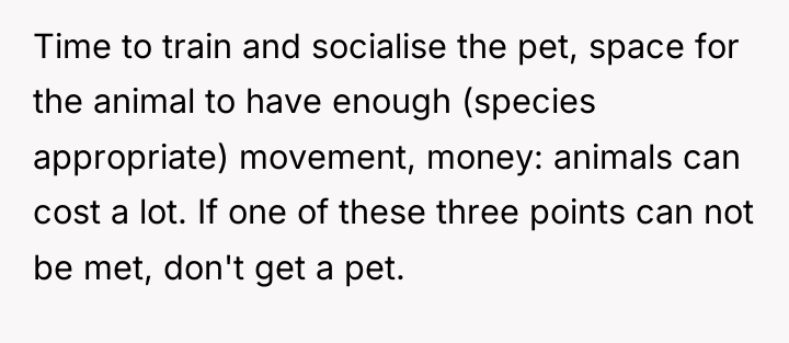 Time to train and socialise the pet, space for the...