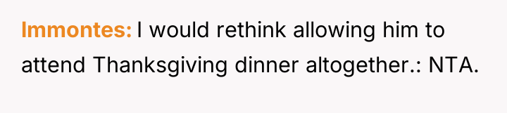 lmmontes I would rethink allowing him to attend Thanksgiving dinner...