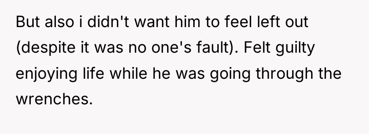 But also i didn't want him to feel left out...