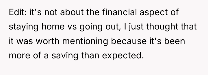 Edit: it's not about the financial aspect of staying home...