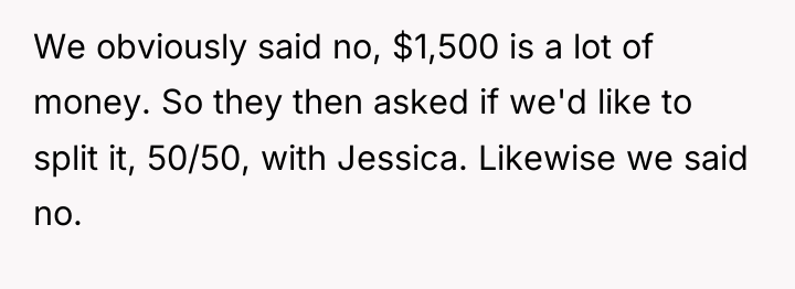 We obviously said no, $1,500 is a lot of money....