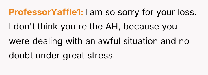 ProfessorYaffle1 I am so sorry for your loss. I don't...