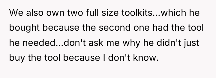 We also own two full size toolkits...which he bought because...