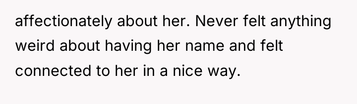 affectionately about her. Never felt anything weird about having her...