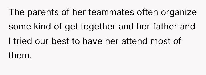 The parents of her teammates often organize some kind of...