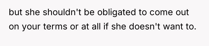 but she shouldn't be obligated to come out on your...