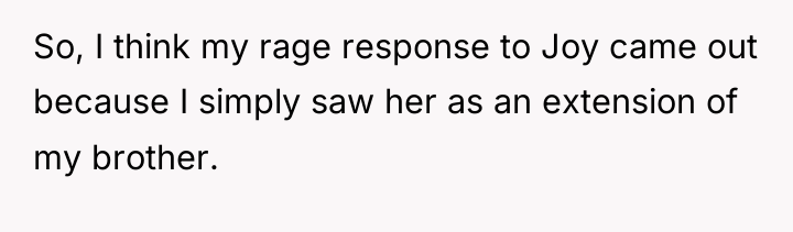 So, I think my rage response to Joy came out...