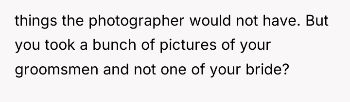 things the photographer would not have. But you took a...