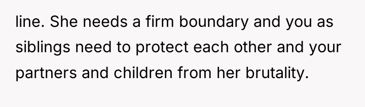 line. She needs a firm boundary and you as siblings...