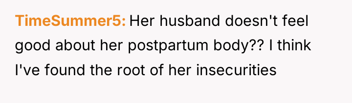 TimeSummer5 Her husband doesn't feel good about her postpartum body??...