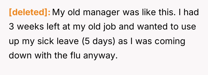 [deleted] My old manager was like this. I had 3...