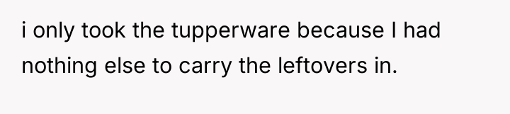 i only took the tupperware because I had nothing else...