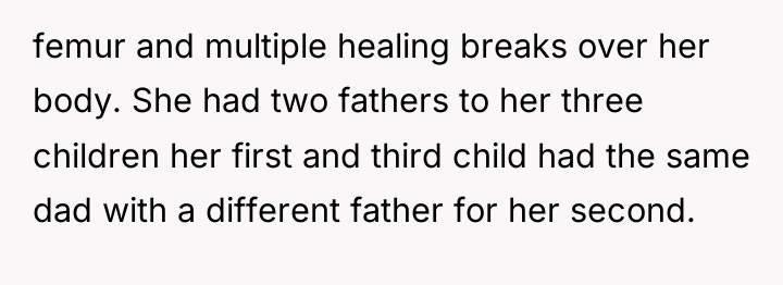 femur and multiple healing breaks over her body. She had...