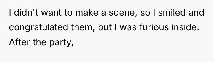 I didn't want to make a scene, so I smiled...