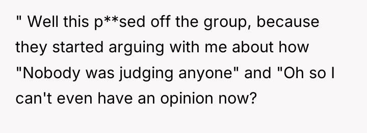 " Well this p**sed off the group, because they started...