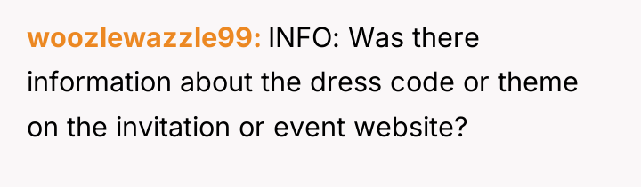 woozlewazzle99 INFO: Was there information about the dress code or...