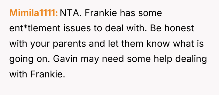 Mimila1111 NTA. Frankie has some ent*tlement issues to deal with....