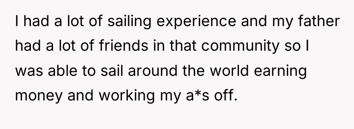 I had a lot of sailing experience and my father...