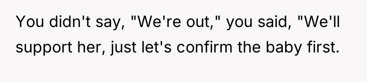 You didn't say, "We're out," you said, "We'll support her,...