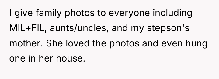 I give family photos to everyone including MIL+FIL, aunts/uncles, and...