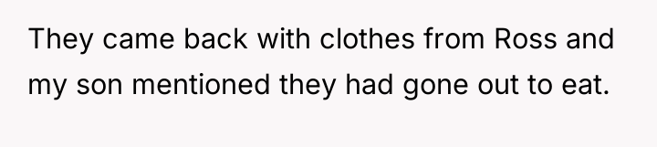 They came back with clothes from Ross and my son...