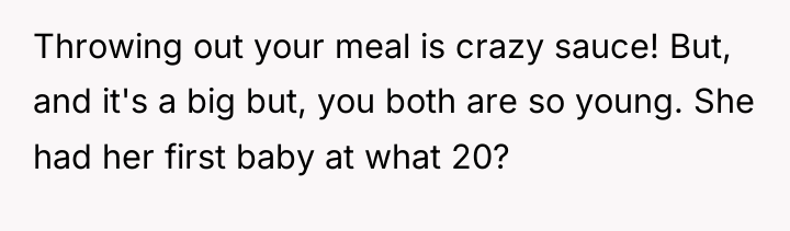 Throwing out your meal is crazy sauce! But, and it's...