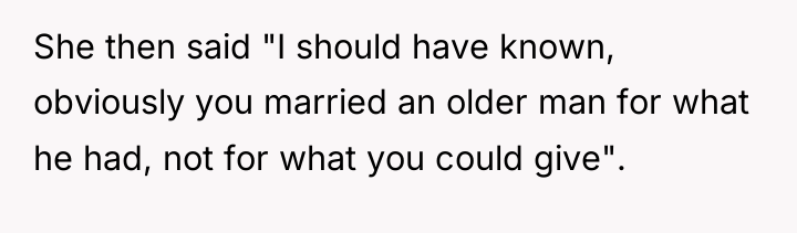 She then said "I should have known, obviously you married...