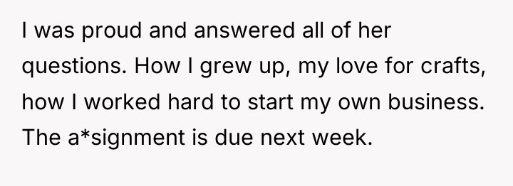 I was proud and answered all of her questions. How...