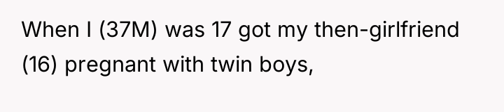 When I (37M) was 17 got my then-girlfriend (16) pregnant...