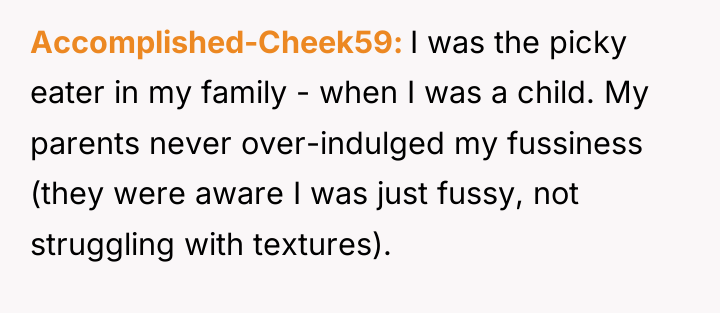 Accomplished-Cheek59 I was the picky eater in my family -...