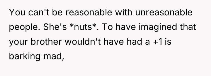 You can't be reasonable with unreasonable people. She's *nuts*. To...