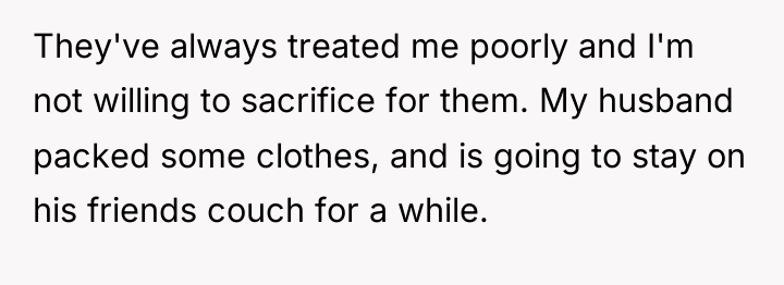 They've always treated me poorly and I'm not willing to...