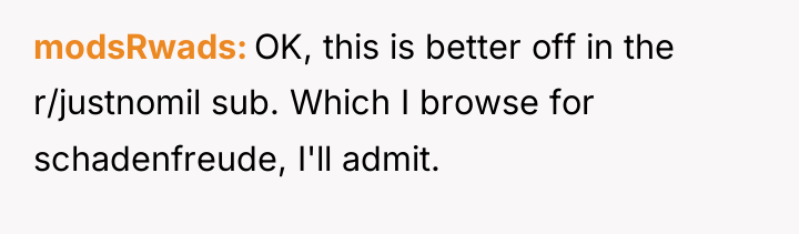 modsRwads OK, this is better off in the r/justnomil sub....