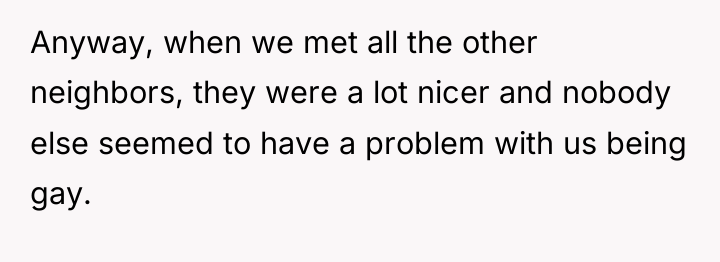 Anyway, when we met all the other neighbors, they were...
