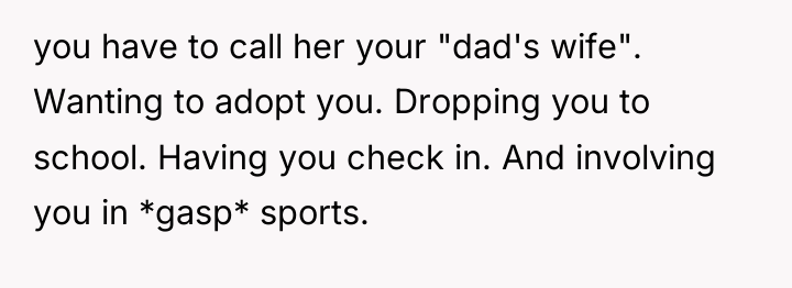 you have to call her your "dad's wife". Wanting to...