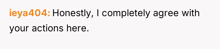 ieya404 Honestly, I completely agree with your actions here.