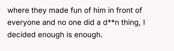 where they made fun of him in front of everyone...